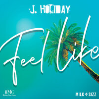 Feel Like - J. Holiday