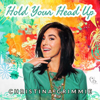 Hold Your Head Up - Christina Grimmie