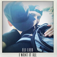 I Want It All - Eli Lieb