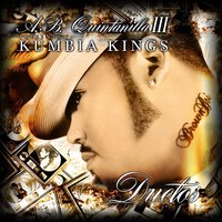 Don't Cry Mama - A.B. Quintanilla III, Kumbia Kings