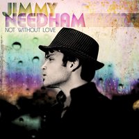 Not Without Love (The Benediction) - Jimmy Needham