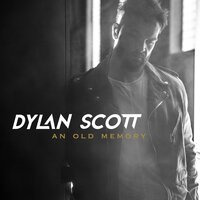 Between An Old Memory And Me - Dylan Scott