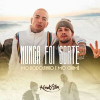 Nunca Foi Sorte - Mc Rodolfinho, MC Guime