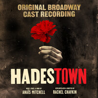 Flowers - Hadestown Original Broadway Company, Eva Noblezada, Anaïs Mitchell