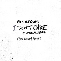 I Don't Care - Ed Sheeran, Justin Bieber, Loud Luxury