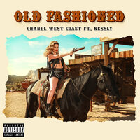 Old Fashioned - Chanel west coast, Nessly