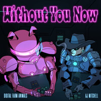 Without You Now - Digital Farm Animals, AJ Mitchell
