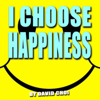 I Choose Happiness - David Choi