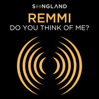 Do You Think Of Me? - Remmi
