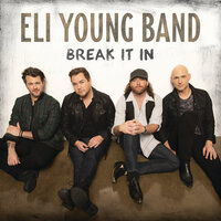 Break It In - Eli Young Band
