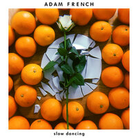Slow Dancing - Adam French