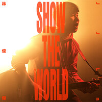 SHOW THE WORLD - JJ Lin