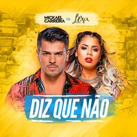 Diz Que Não - Lexa, Mickael Carreira