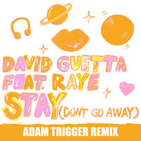Stay (Don't Go Away) - David Guetta, Adam Trigger, Raye