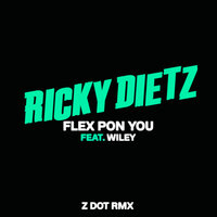 Flex Pon You - Ricky Dietz, Zdot, Wiley