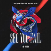 See You Fail - J Stone, The Game