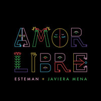 Amor Libre - Esteman, Javiera Mena