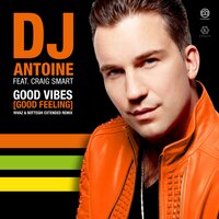 Good Vibes (Good Feeling) - DJ Antoine, Rivaz, Botteghi