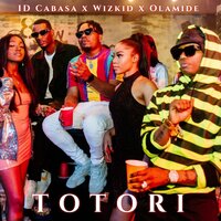 Totori - WizKid, Olamide, Id Cabasa