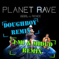 Planet Rave - S3RL, DJ Android, RENEE