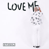 Love Me - Stanaj
