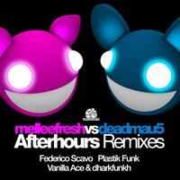 Afterhours - Melleefresh, deadmau5, Plastik Funk