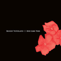 End Like This - Rocky Votolato