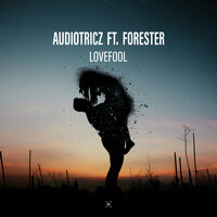 Lovefool - Audiotricz, Forester