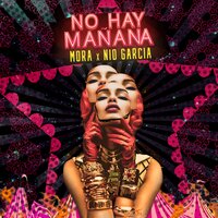 No Hay Mañana - Mora, Nio Garcia