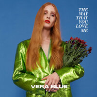 The Way That You Love Me - Vera Blue
