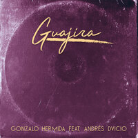 Guajira - Gonzalo Hermida, Andrés Dvicio, KIDDO
