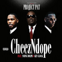 CheezNDope - Project Pat, Key Glock, Young Dolph