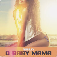 O Baby Mama - Roully