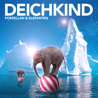 Porzellan und Elefanten - Deichkind