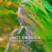 Not Enough - Secondhand Serenade