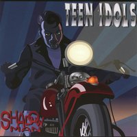 Shadowman - Teen Idols