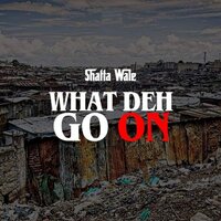 What Deh Go On - Shatta Wale