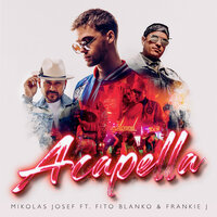 Acapella - Mikolas Josef, Fito Blanko, Frankie j