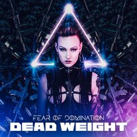 Dead Weight - Fear Of Domination
