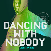 Dancing with Nobody - Austin Mahone, James Carter