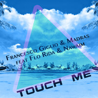 Touch me - Francesco Giglio, Nawaim, Madras r