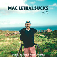 Mac Lethal Sucks, Pt. 2 - Mac Lethal