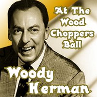 Blowin Up A Storm  - Woody Herman