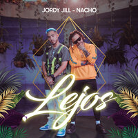 Lejos - Jordy Jill, Nacho