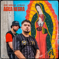 Sin Mirar Atras - Agua Negra