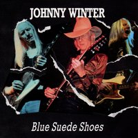 Blue Suede Shoes - Johnny Winter