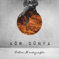 Kör Dünya - Cihan Mürtezaoğlu