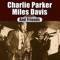 Don’t Blame Me - Charlie Parker, Miles Davis, Friends