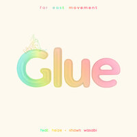 Glue - Far East Movement, Heize, Shawn Wasabi