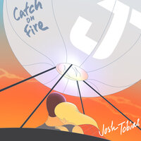 Catch on Fire - Josh Tobias